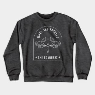 What she tackles, she conquers - dragonfly Crewneck Sweatshirt